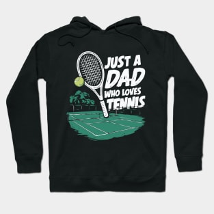 Just A Dad Who Loves Tennis. Funny Dad Hoodie